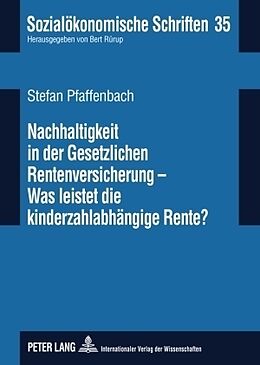 Fester Einband Nachhaltigkeit in der Gesetzlichen Rentenversicherung  Was leistet die kinderzahlabhängige Rente von Stefan Pfaffenbach