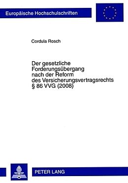 Kartonierter Einband Der gesetzliche Forderungsübergang nach der Reform des Versicherungsvertragsrechts § 86 VVG (2008) von Cordula Rosch