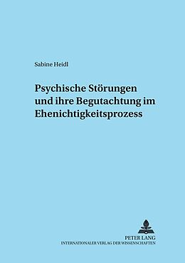 Fester Einband Psychische Störungen und ihre Begutachtung im Ehenichtigkeitsprozess von Sabine Heidl