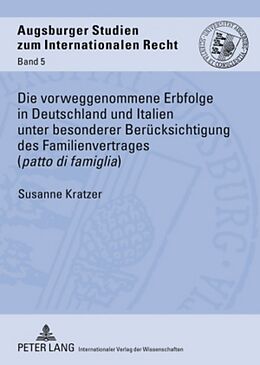 Fester Einband Die vorweggenommene Erbfolge in Deutschland und Italien unter besonderer Berücksichtigung des Familienvertrages («patto di famiglia») von Susanne Kratzer