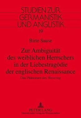 Fester Einband Zur Ambiguität des weiblichen Herrschers in der Liebestragödie der englischen Renaissance von Birte Sause