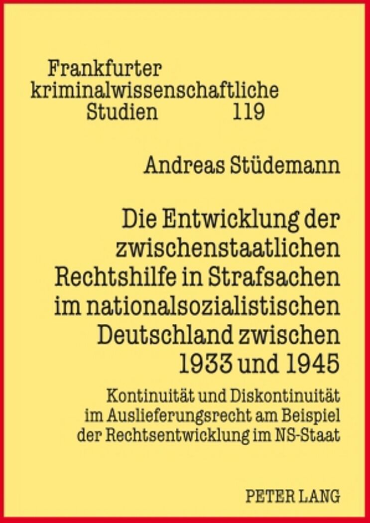 Die Entwicklung der zwischenstaatlichen Rechtshilfe in Strafsachen im nationalsozialistischen Deutschland zwischen 1933 und 1945