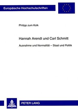 Kartonierter Einband Hannah Arendt und Carl Schmitt von Philipp zum Kolk
