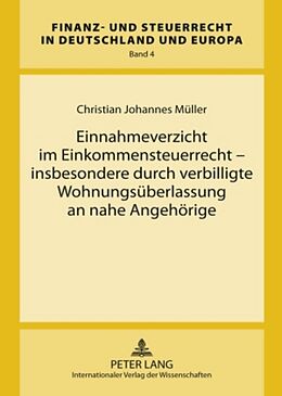 Fester Einband Einnahmeverzicht im Einkommensteuerrecht  insbesondere durch verbilligte Wohnungsüberlassung an nahe Angehörige von Christian Johannes Müller