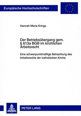 Kartonierter Einband Der Betriebsübergang gem. § 613a BGB im kirchlichen Arbeitsrecht von Hannah Maria Krings