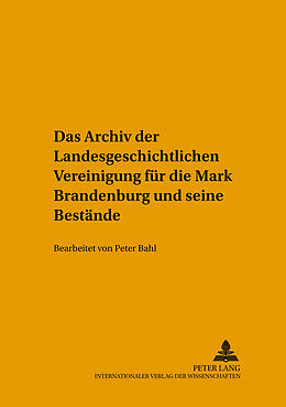 Fester Einband Das Archiv der Landesgeschichtlichen Vereinigung für die Mark Brandenburg und seine Bestände von 