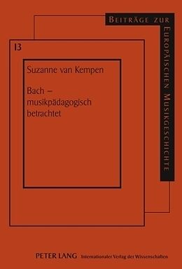 Fester Einband Bach  musikpädagogisch betrachtet von Suzanne Cornelia van Kempen