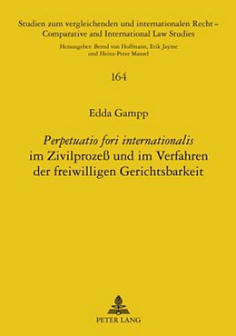 Fester Einband «Perpetuatio fori internationalis» im Zivilprozeß und im Verfahren der freiwilligen Gerichtsbarkeit von Edda Gampp