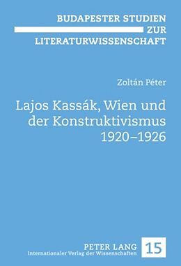 Fester Einband Lajos Kassák, Wien und der Konstruktivismus 1920-1926 von Zoltán Péter