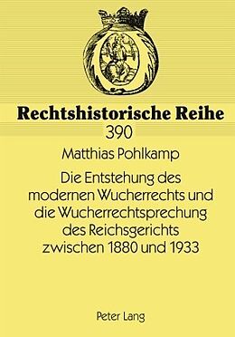 Fester Einband Die Entstehung des modernen Wucherrechts und die Wucherrechtsprechung des Reichsgerichts zwischen 1880 und 1933 von Matthias Pohlkamp