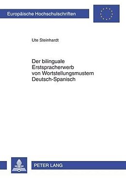 Kartonierter Einband Der bilinguale Erstspracherwerb von Wortstellungsmustern DeutschSpanisch von Ute Steinhardt