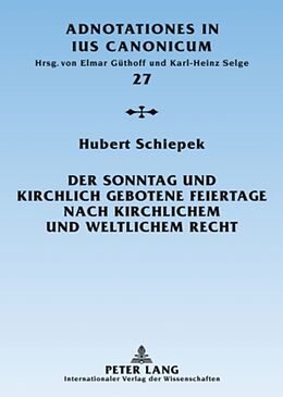 Fester Einband Der Sonntag und kirchlich gebotene Feiertage nach kirchlichem und weltlichem Recht von Hubert Schiepek
