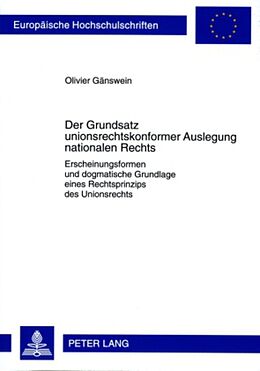 Kartonierter Einband Der Grundsatz unionsrechtskonformer Auslegung nationalen Rechts von Olivier Gänswein