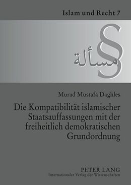 Fester Einband Die Kompatibilität islamischer Staatsauffassungen mit der freiheitlich demokratischen Grundordnung von Murad M. Daghles
