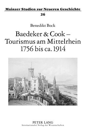 Baedeker & Cook  Tourismus am Mittelrhein 1756 bis ca. 1914