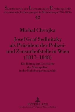 Fester Einband Josef Graf Sedlnitzky als Präsident der Polizei- und Zensurhofstelle in Wien (1817-1848) von Michal Chvojka