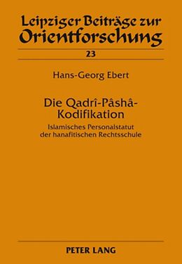 Fester Einband Die Qadrî-Pâshâ-Kodifikation von Hans-Georg Ebert