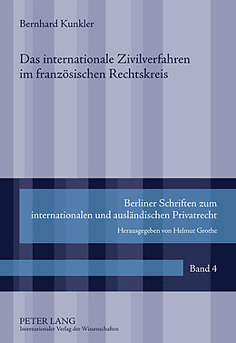 Fester Einband Das internationale Zivilverfahren im französischen Rechtskreis von Bernhard Kunkler