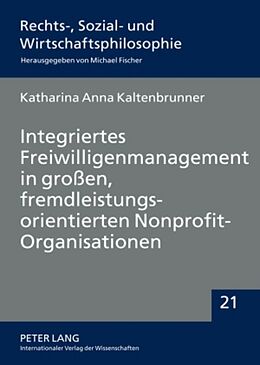 Fester Einband Integriertes Freiwilligenmanagement in großen, fremdleistungsorientierten Nonprofit-Organisationen von Katharina Anna Kaltenbrunner