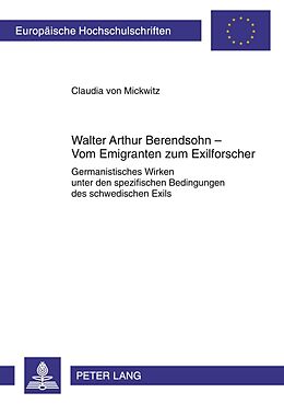 Kartonierter Einband Walter Arthur Berendsohn  Vom Emigranten zum Exilforscher von Claudia von Mickwitz