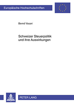 Kartonierter Einband Schweizer Steuerpolitik und ihre Auswirkungen von Bernd Vasari
