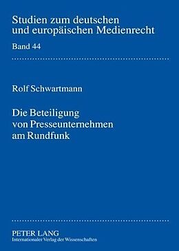 Fester Einband Die Beteiligung von Presseunternehmen am Rundfunk von Rolf Schwartmann