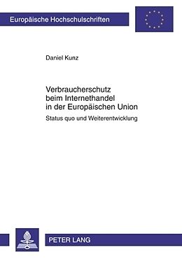 Kartonierter Einband Verbraucherschutz beim Internethandel in der Europäischen Union von Daniel Kunz