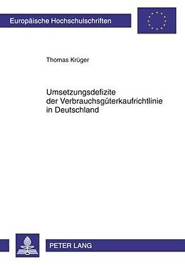 Kartonierter Einband Umsetzungsdefizite der Verbrauchsgüterkaufrichtlinie in Deutschland von Thomas Krüger
