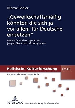 Fester Einband «Gewerkschaftsmäßig könnten die sich ja vor allem für Deutsche einsetzen» von Marcus Meier