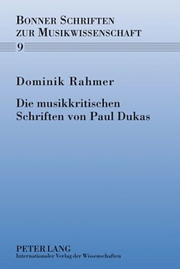 Fester Einband Die musikkritischen Schriften von Paul Dukas von Dominik Rahmer