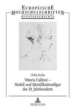 Kartonierter Einband Vittoria Caldoni  Modell und Identifikationsfigur des 19. Jahrhunderts von Ulrike Koeltz