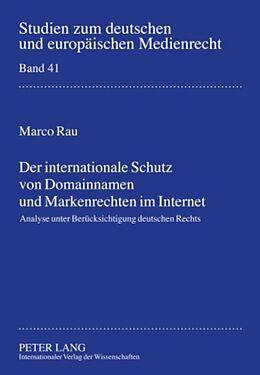 Fester Einband Der internationale Schutz von Domainnamen und Markenrechten im Internet von Marco Rau