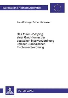 Kartonierter Einband Das «forum shopping» einer GmbH unter der deutschen Insolvenzordnung und der Europäischen Insolvenzverordnung von Jens Heneweer