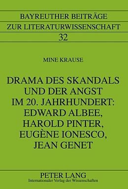 Fester Einband Drama des Skandals und der Angst im 20. Jahrhundert: Edward Albee, Harold Pinter, Eugène Ionesco, Jean Genet von Mine Krause