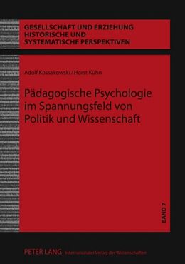 Fester Einband Pädagogische Psychologie im Spannungsfeld von Politik und Wissenschaft von Adolf Kossakowski, Horst Kühn