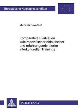 Kartonierter Einband Komparative Evaluation kulturspezifischer didaktischer und erfahrungsorientierter interkultureller Trainings von Michaela Kovacova