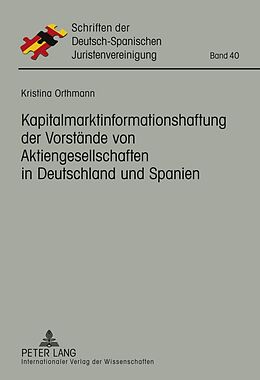 Fester Einband Kapitalmarktinformationshaftung der Vorstände von Aktiengesellschaften in Deutschland und Spanien von Kristina Orthmann