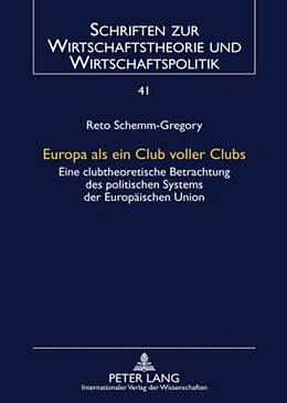 Fester Einband Europa als ein Club voller Clubs von Reto Schemm-Gregory