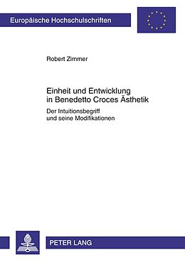 Kartonierter Einband Einheit und Entwicklung in Benedetto Croces Ästhetik von Robert Zimmer
