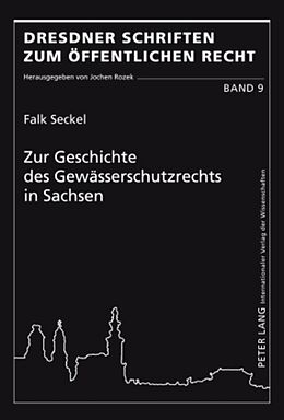 Fester Einband Zur Geschichte des Gewässerschutzrechts in Sachsen von Falk Seckel