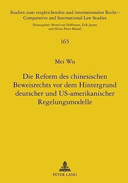 Fester Einband Die Reform des chinesischen Beweisrechts vor dem Hintergrund deutscher und US-amerikanischer Regelungsmodelle von Mei Wu