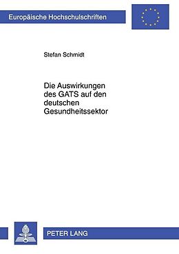 Kartonierter Einband Die Auswirkungen des GATS auf den deutschen Gesundheitssektor von Stefan Schmidt