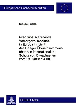 Kartonierter Einband Grenzüberschreitende Vorsorgevollmachten in Europa im Licht des Haager Übereinkommens über den internationalen Schutz von Erwachsenen vom 13. Januar 2000 von Claudia Ramser