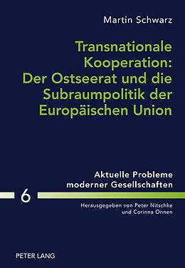 Fester Einband Transnationale Kooperation: Der Ostseerat und die Subraumpolitik der Europäischen Union von Martin Schwarz