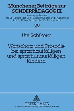 Fester Einband Wortschatz und Prosodie bei sprachauffälligen und sprachunauffälligen Kindern von Ute Schikora
