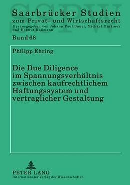 Fester Einband Die Due Diligence im Spannungsverhältnis zwischen kaufrechtlichem Haftungssystem und vertraglicher Gestaltung von Philipp Ehring