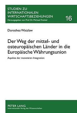 Fester Einband Der Weg der mittel- und osteuropäischen Länder in die Europäische Währungsunion von Dorothea Watzlaw