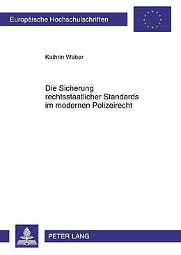 Kartonierter Einband Die Sicherung rechtsstaatlicher Standards im modernen Polizeirecht von Kathrin Weber