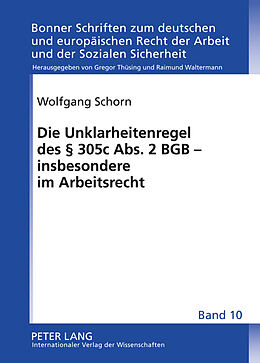 Fester Einband Die Unklarheitenregel des § 305 c Abs. 2 BGB  insbesondere im Arbeitsrecht von Wolfgang Schorn