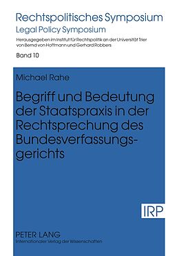 Fester Einband Begriff und Bedeutung der Staatspraxis in der Rechtsprechung des Bundesverfassungsgerichts von Michael Rahe